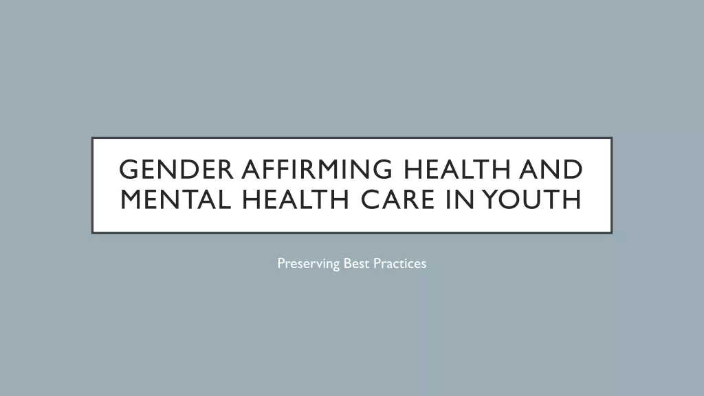 Understanding Gender-Affirming Health and Mental Care in Youth