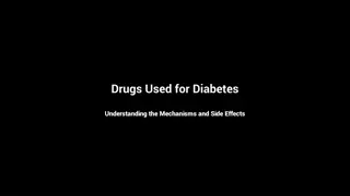 Drugs Used for Diabetes: Mechanisms and Side Effects