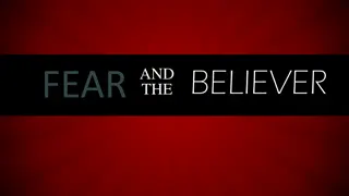 Fear, Anxiety, and Worry from a Biblical Perspective