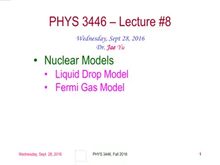 Nuclear Models: Liquid Droplet Model and Fermi Gas Model