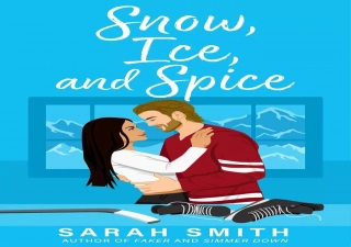 READ [PDF]  Snow Ice and Spice: A Steamy Enemies to Lovers Hockey Romance (Grant