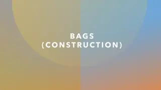 Construction of Bags - Tote, 3D, and Bucket Styles