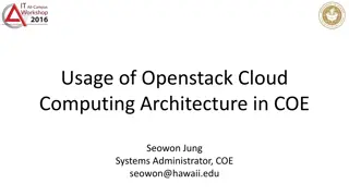 OpenStack Cloud Computing Architecture in COE Seowon Jung System Administrator