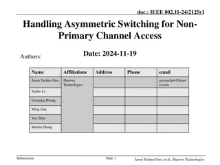 Handling Asymmetric Switching for Non-Primary Channel Access in IEEE 802.11-24/2125r1