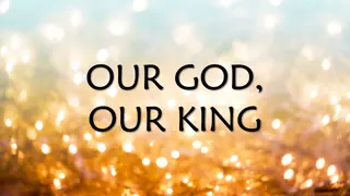 Our God Our King - Songs of Faith and Victory
