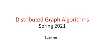 Understanding Distributed Graph Algorithms & Spanners for Spring 2021