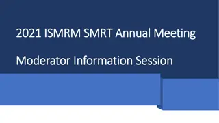 2021 ISMRM SMRT Annual Meeting Moderator Responsibilities and Tips