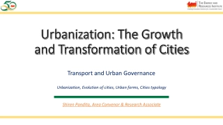 Urbanization: The Growth and Transformation of Cities and Transformation of Cities