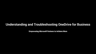 Troubleshooting OneDrive for Business: Empower Microsoft Partners