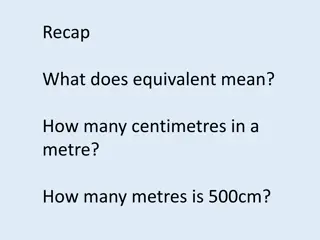 Understanding Equivalent Lengths and Conversions in Metric Units