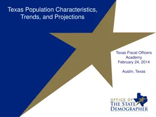 Texas Population Characteristics, Trends, and Projections - Insights from Texas Fiscal Officers Academy