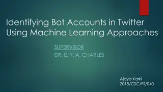 Identifying Bot Accounts in Twitter Using Machine Learning Approaches
