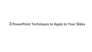 Enhancing Your PowerPoint Presentation Slides with Modern Techniques