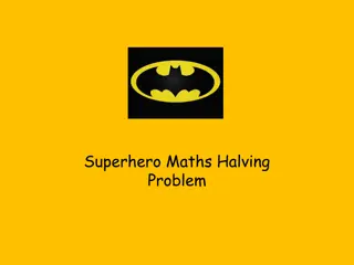Batman and Ironman Superhero Halving Problem