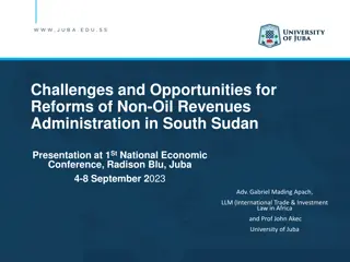 Challenges and Opportunities for   Reforms of Non-Oil Revenues   Administration in South Sudan