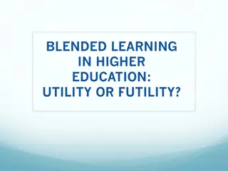 Exploring Blended Learning in Higher Education: Utility or Futility?