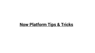 Maximizing Efficiency with Now Platform Tips & Tricks