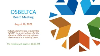 OSBELTCA Board Meeting Agenda - August 10, 2022 Virtual Attendees Instructions