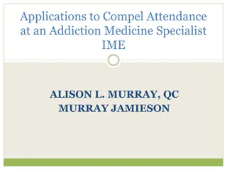 Compelling Attendance at Addiction Medicine Specialist IMEs