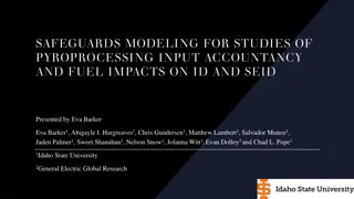 Safeguards Modeling for Pyroprocessing Studies and Fuel Impacts