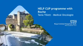 Help CUP Programme with Roche Tania Tillett, Medical Oncologist