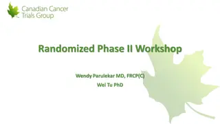 Randomized Phase II Workshop: Design Review and Trial Proposals