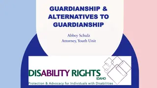 Guardianship and Alternatives Presentation by Abbey Schulz, Attorney at DisAbility Rights Idaho