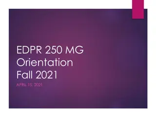 Overview of EDPR 250 MG Orientation for Fall 2021 Session