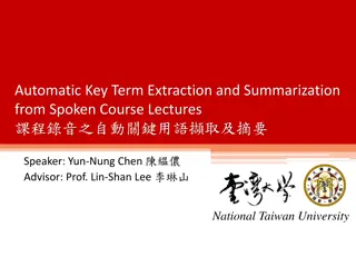 Automatic Key Term Extraction and Summarization in Spoken Course Lectures