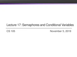 Semaphores and Conditional Variables in CS 105 - November 5, 2019