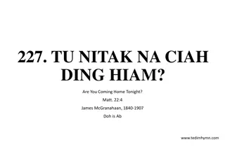 Tu Nitak Na Ciah Ding Hiam - Are You Coming Home Tonight?