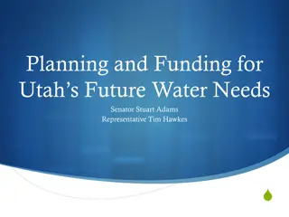 Planning and Funding for Utah's Future Water Needs by Senator Stuart Adams and Representative Tim Hawkes