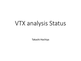 VTX Analysis Status and Future Directions