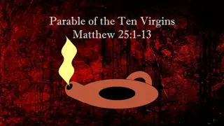 Parable of the Ten Virgins in Matthew 25 - Learn the Lesson of Preparedness