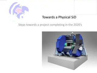 Achieving Project Completion: Steps Towards a Physical SiD