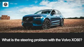 What is the steering problem with the Volvo XC60