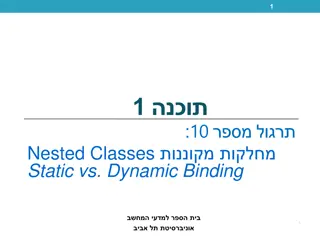 Nested Classes Static vs. Dynamic Binding
