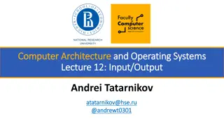 Computer Architecture and Operating Systems: Lecture 12 Input/Output