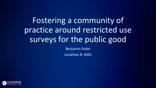 Fostering a community of practice around restricted use surveys for the public good