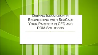 Driving Innovation in Engineering with SeaCad Your Partner in CFD and PDM Solutions