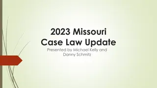 2023 Missouri Case Law Update Presented by Michael Kelly and Danny Schmitz
