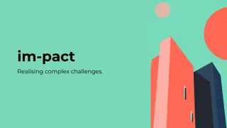 Realizing Complex Challenges with IM-PACT Approach
