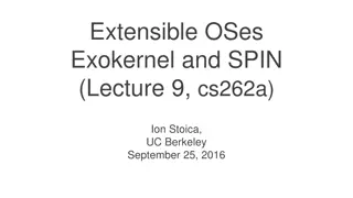 Extensible Operating Systems: Exokernel and SPIN Overview