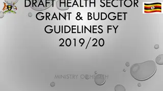 Health Sector Grant & Budget Guidelines for FY 2019/20 Ministry of Health