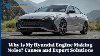 Why Is My Hyundai Engine Making Noise Causes and Expert Solutions