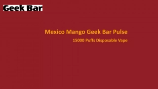 Unveiling the Mexico Mango Flavor in Geek Bar Pulse 15000 Puffs
