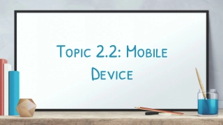 Topic 2.2: Mobile Device