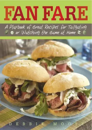 ⚡PDF✔ (⚡Read⚡)❤ ONLINE Fan Fare: A Playbook of Great Recipes for Tailgating