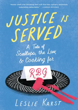 ✔PDF⚡_ Justice Is Served: A Tale of Scallops, the Law, and Cooking for RBG