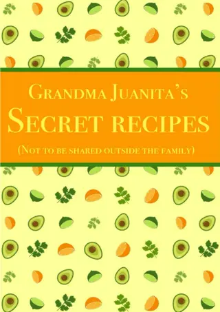 ✔PDF⚡ Grandma Juanita’s Secret Recipes (Not to be shared outside the family